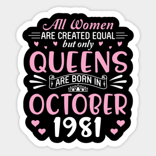 All Women Are Created Equal But Only Queens Are Born In October 1981 Happy Birthday 39 Years Old Me Sticker